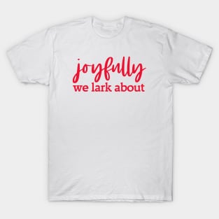 Alternative hymn lyrics: Joyfully we lark about (red text) T-Shirt